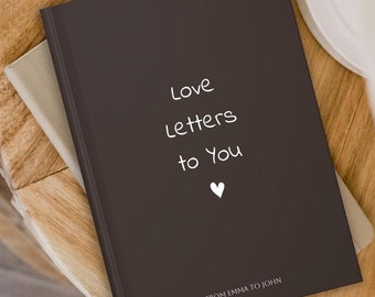 Love Letters to You Journal, Personalized Romantic Keepsake Book, Custom Couples Gift for Him or Her, Anniversary, Valentine’s Day Gift