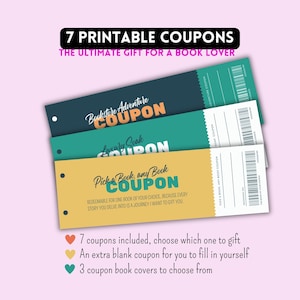 May include: Three colorful printable coupons for book lovers. The coupons are in teal, navy, and yellow, with text that reads "Bookstore Adventure Coupon", "Luxury Soak Coupon", and "Pick a Book, any Book Coupon". The image also includes text that says "7 Printable Coupons" and "The Ultimate Gift for a Book Lover".