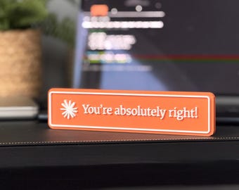 Claude Code You're Absolutely Right! | 3D Printed Desk Sign