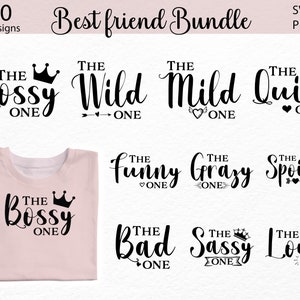 May include: A set of 10 best friend SVG and PNG designs. The designs feature phrases like "The Bossy One", "The Wild One", "The Quiet One", and "The Funny One".