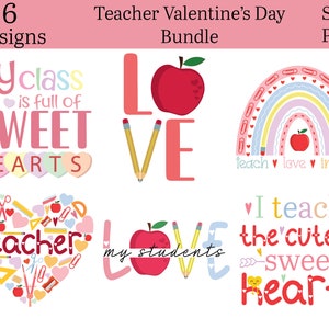 May include: A set of six Valentine's Day designs for teachers. The designs feature hearts, apples, pencils, and the words "My class is full of sweet hearts", "Love", "Teach love inspire", "I teach the cutest sweet hearts", and "Teacher my students".