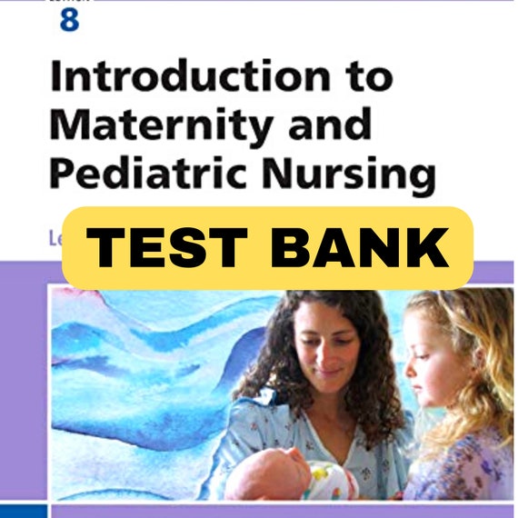Introduction to Maternity and Pediatric Nursing Test Bank 8th Etsy