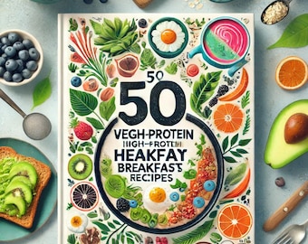 50 Vegan High-Protein Breakfast Recipes: Plant-Based Meal Prep (PDF Cookbook)