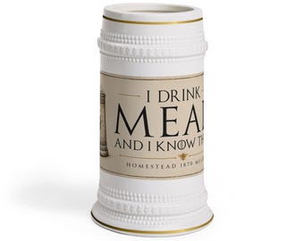 I Drink Mead And I Know Things Stein
