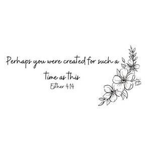 Perhaps this is the moment you have been created for verse with flowers
