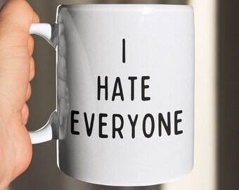 I Hate Everyone Coffee Mug, Introvert Coffee Mug, Antisocial Coffee Mug, Introvert Gifts, Gift For Introverts, No New Friends Coffee Mug