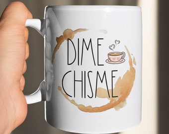 Funny Spanish Mug, Dime Chisme Coffee Mug, Taza De Chisme, Cafecito y Chisme Mug, Dime Chisme Cup, Cafecito y Chisme Mug, Spanish Coffee Mug