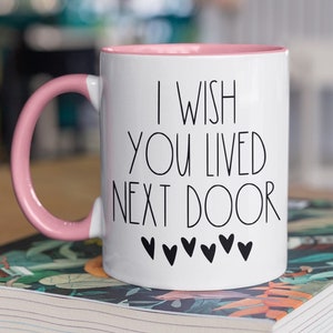Long Distance Relationship Gift I Wish You Lived Next Door, Gift For Best Friend or Sister, Best Friend Coffee Mug, Moving Away Gift