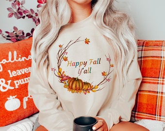 Happy Fall Y'all Sweatshirt, Fall Sweatshirt for Women, Pumpkin Shirt, Thankful Sweatshirt, It's Fall Yall, Thanksgiving Shirt