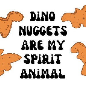 May include: A humorous graphic design with the text "Dino Nuggets Are My Spirit Animal" and four cartoon chicken nuggets shaped like dinosaurs.