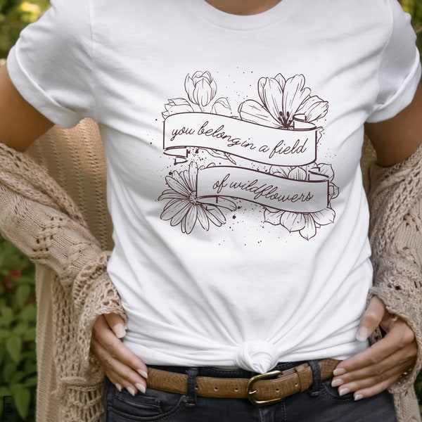 You Belong Among The Wildflowers Graphic T-Shirt | Song Lyrics Tee | Rock n' Roll | Boho Style