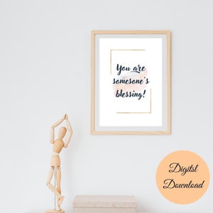 You are Someone&#39;s Blessing Printable Digital Download Wall Art Decor