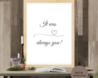 It Was Always You Printable Art, Digital Download, Printable Wall Art ...