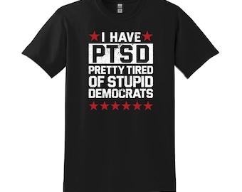 Rolig konservativ politisk t-shirt | Jag har PTSD sarkastisk t-shirt