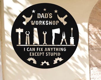 Custom Workshop Sign, Tools Repair Metal Wall Art, Personalized Fathers Day Gift, Can't Fix Stupid Sign, Workshop Decor, Repairman Gift