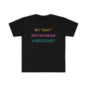 Awesome Gay T-shirt, Pride Gifts, Pride Fun, LGBTQIA Humor, Gay Pride Gifts, Gay Alliance, Supporters