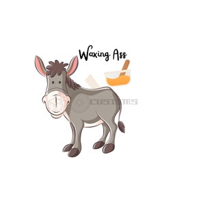 May include: A cartoon donkey with a gray body and brown ears. The donkey is standing on a white background. The text "Waxing Ass" is written in black above the donkey. A small bowl of orange wax and a wooden stick are shown to the right of the donkey.