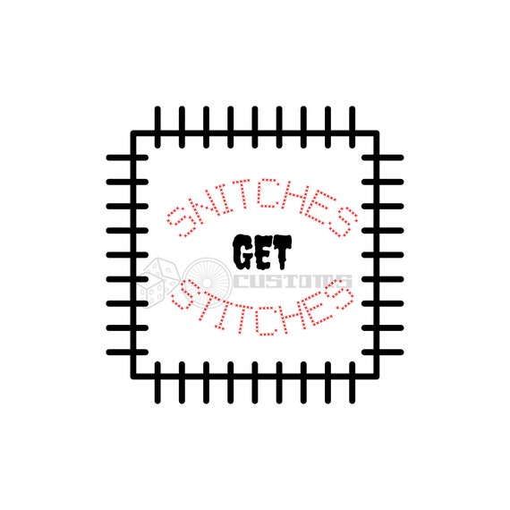 Snitches Get Stitches Funny SVG Instant Download Etsy