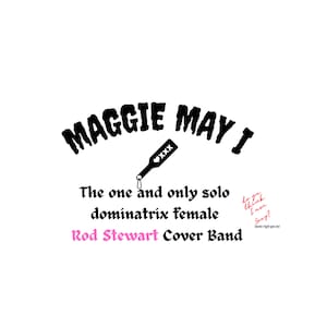 Maggie May I SVG Instant Download. The Rod Stewart Cover Band you wish existed. A humorous take on music and Dominatrix. Etsy will email.