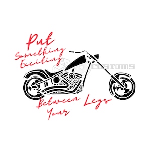 Put Something Exciting Between Your Legs Funny Biker SVG Instant Download