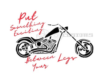 Put Something Exciting Between Your Legs Funny Biker SVG Instant Download