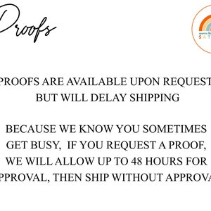 May include: Text graphic with the words "Proofs" in cursive script. Below the text is a message that reads "PROOFS ARE AVAILABLE UPON REQUEST, BUT WILL DELAY SHIPPING BECAUSE WE KNOW YOU SOMETIMES GET BUSY, IF YOU REQUEST A PROOF, WE WILL ALLOW UP TO 48 HOURS FOR APPROVAL, THEN SHIP WITHOUT APPROVAL."