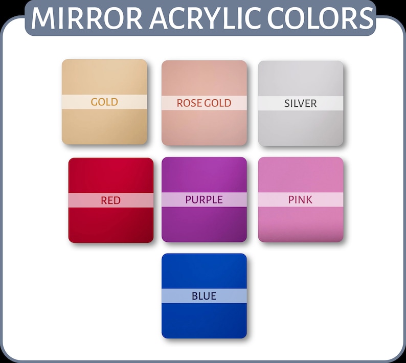 May include: A selection of mirror acrylic colors in squares. The colors are gold, rose gold, silver, red, purple, pink, and blue.