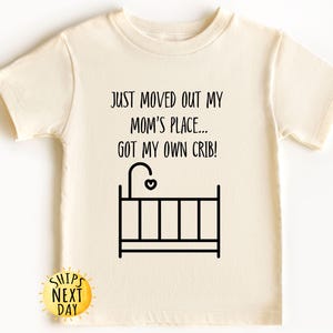 Just moved out My Moms Place Got my Own Crib Onesie - Funny Baby Onesie - Cute Crib Baby Onesie
