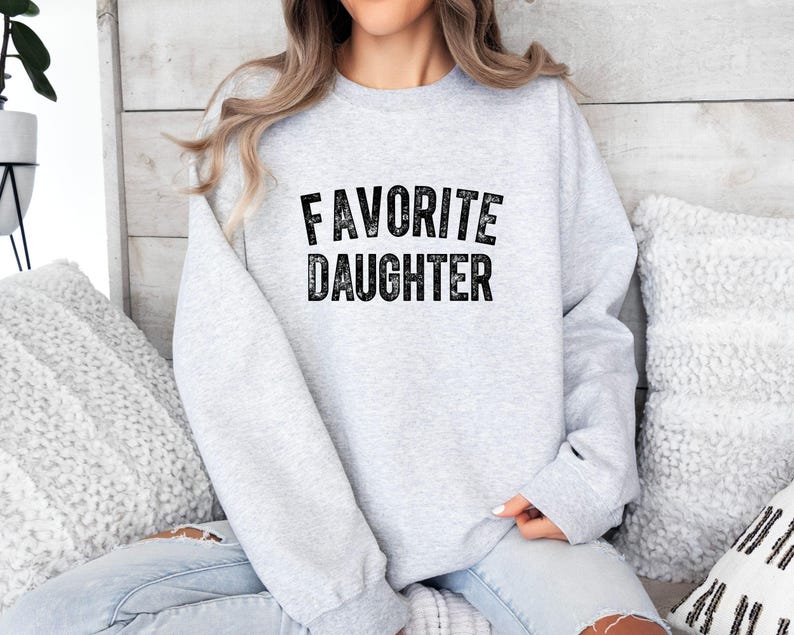 Favorite Daughter Sweatshirt: Cozy Crewneck Funny Birthday Gift