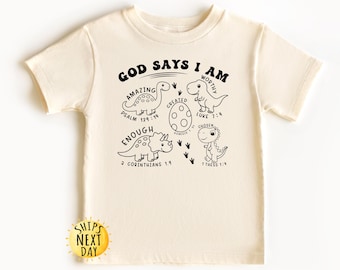 God Says I Am Shirt, Dinosaur T-Rex Lover Shirt, Dinosaur Kids Shirt, Christian Toddler Shirt, Faith Shirt, Toddler or Youth Sweatshirt