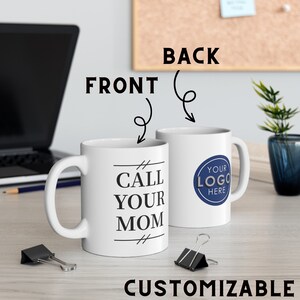 Call your mom Mug, funny college mugs, gift for student, custom college mugs, personalized mugs, college gift mug