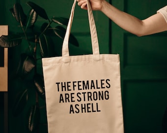 The Females are Strong as Hell Tote Bag