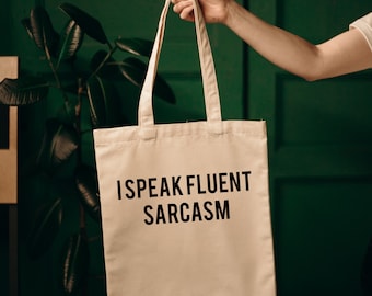 I Speak Fluent Sarcasm Tote Bag