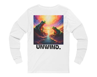 Unisex Long Sleeve - Unwind, Let go and Relax