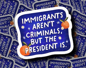 Immigrants Aren't Criminals, FDT, Political Stickers, Liberal Stickers, F ICE