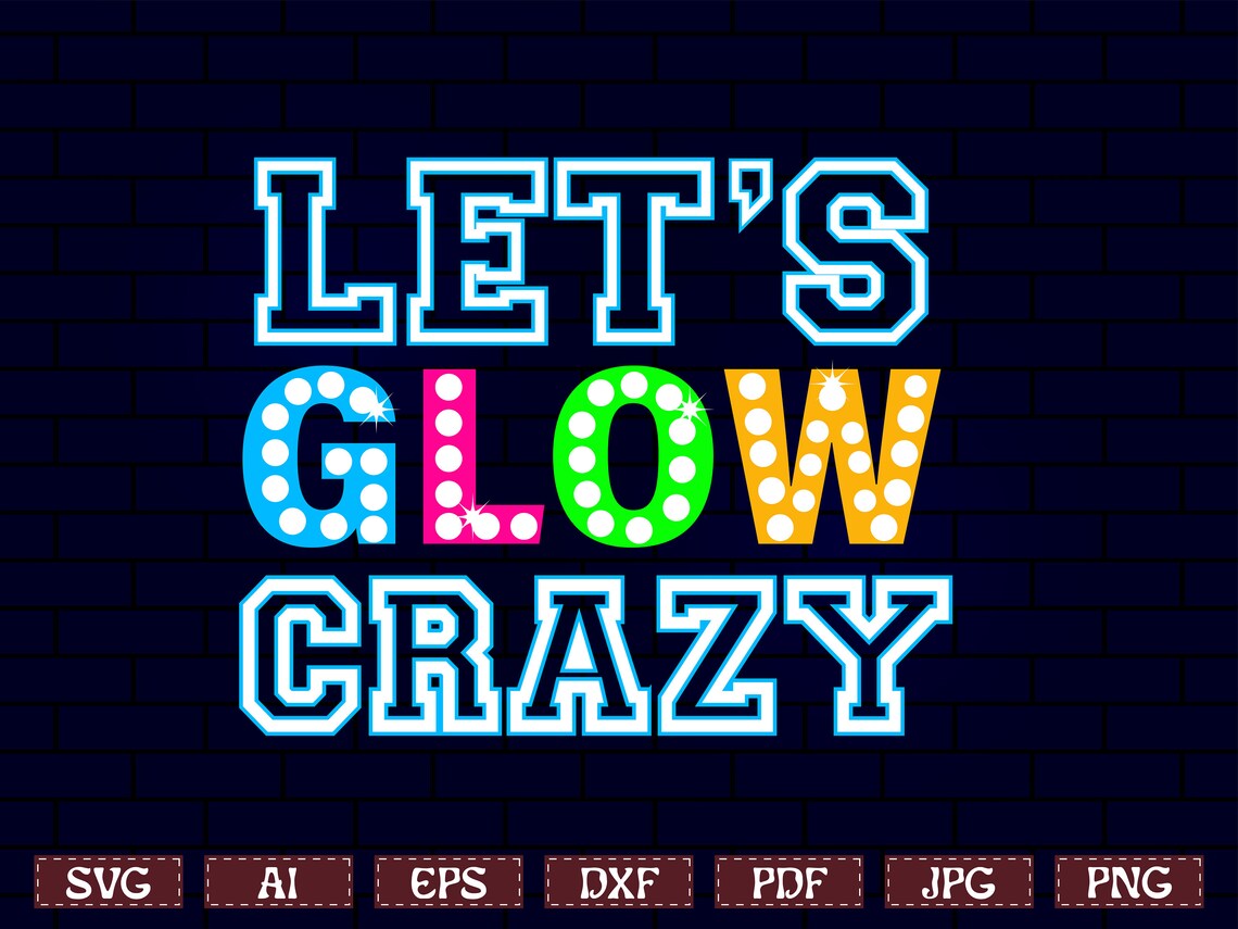 Glow Party Svg, Lets Glow Its My Birthday Svg, Lets Glow Crazy Svg