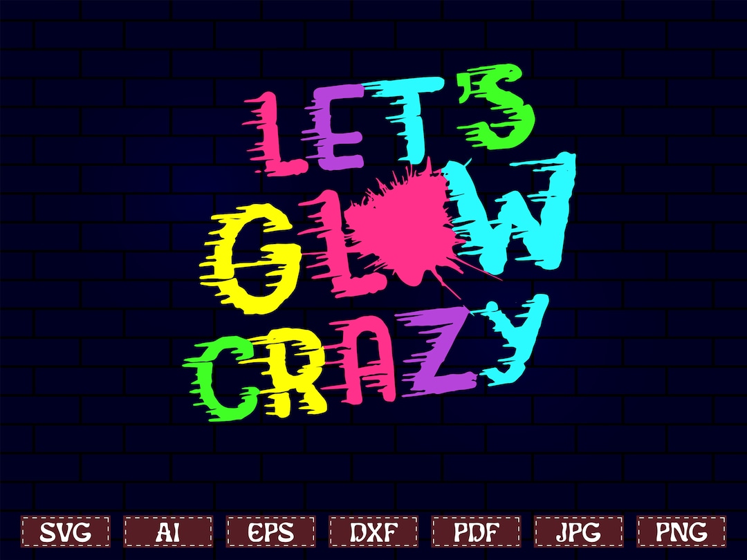 Glow Party Svg, Lets Glow Its My Birthday Svg, Lets Glow Crazy Svg