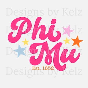 May include: Pink and white graphic with the text "Phi Mu" in a retro font. The text is surrounded by stars in various colors, including yellow, orange, pink, and blue. The text "Est. 1852" is below the main text.