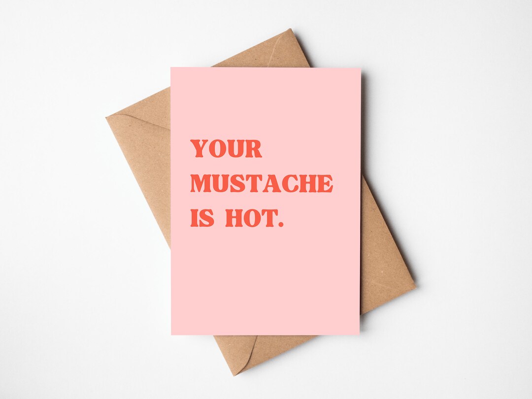 Your Mustache is Hot Card Groovy Valentine Funny Valentine Etsy