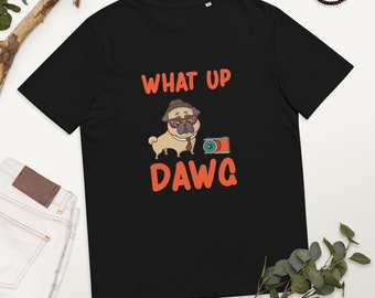 What up Dawg Pug Dog Unisex t-shirt