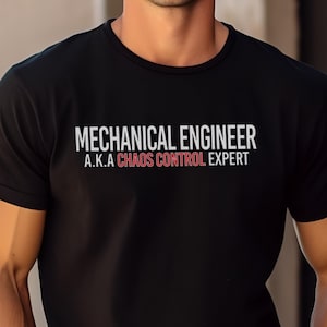 Mechanical Engineer Shirt Funny Engineering Humor Tee Chaos Control Gift Idea Present Mechanical Humor Joke Apparel Career Clothing Novelty