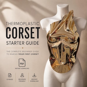 May include: A gold-coloured thermoplastic corset displayed on a white mannequin. Text reads: THERMOPLASTIC CORSET STARTER GUIDE, THE COMPLETE BEGINNER GUIDE TO MAKING YOUR FIRST CORSET, PDF, INSTANT DOWNLOAD, 13 PAGES, BEGINNER FRIENDLY, INSTANT DOWNLOAD.
