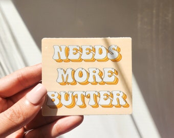 Need more butter Sticker, Vinyl, 3 x 2.5in | Southern Sayings