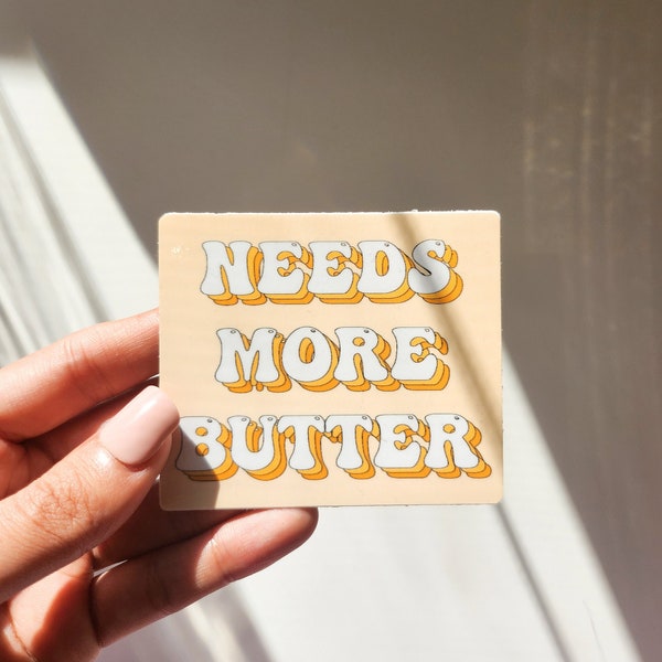 Need more butter Sticker, Vinyl, 3 x 2.5in | Southern Sayings