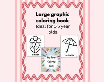 My First Coloring Book – 32 Pages of Large Graphics for Toddlers & Preschoolers (Ages 1-5)