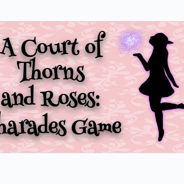 Charades: A Court of Thorns and Roses Series