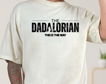 Dadalorian Comfort Colors Shirt: Star Wars Dad Tee