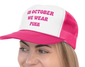 Breast Cancer Hat, Cancer Trucker Hat, Cancer Support, Breast Cancer, Cancer Awareness Trucker Hat, In October We Wear Pink, October Hat