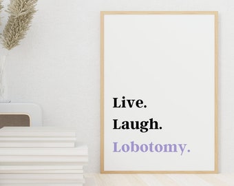 Live Laugh Lobotomy Wall Art