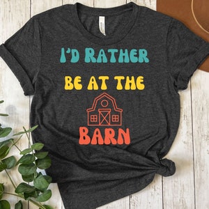 I'd rather be at the barn, unisex shirt, gift for horse lover, horse trainer, gift for farm girl, retro equestrian shirt